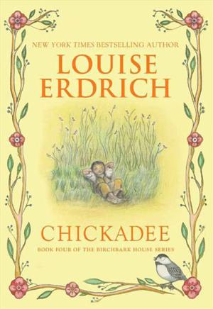 Chickadee by Louise Erdrich
