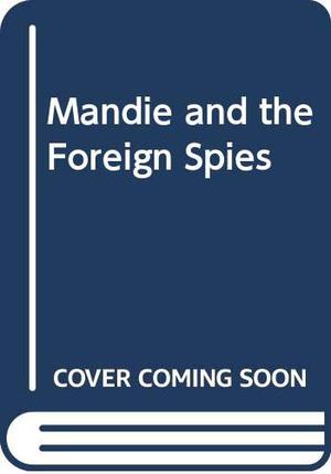 Mandie and the Foreign Spies (Mandie #15)