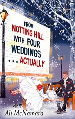 From Notting Hill with Four Weddings . . . Actually (Actually #3)