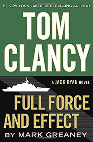 Full Force and Effect by Mark Greaney, Tom Clancy