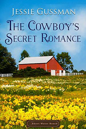 The Cowboy's Secret Romance by Jessie Gussman