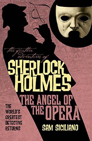 The Further Adventures of Sherlock Holmes: The Angel of the Opera (The Further Adventures of Sherlock Holmes by Titan Books #10)