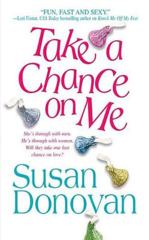 Take a Chance on Me by Susan Donovan