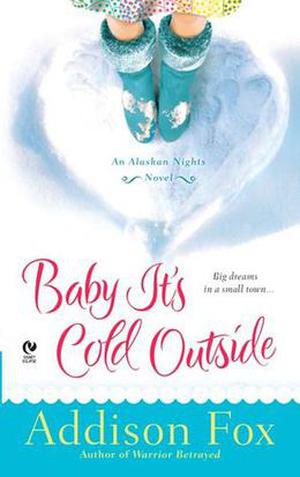Baby It's Cold Outside (Alaskan Nights #1)