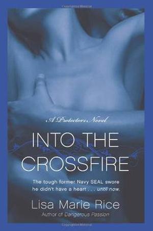 Into the Crossfire by Lisa Marie Rice