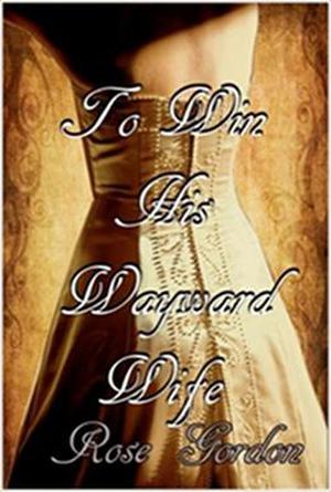 To Win His Wayward Wife (Scandalous Sisters #3)
