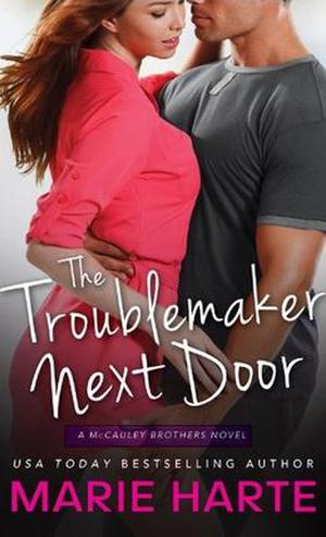 The Troublemaker Next Door by Marie Harte