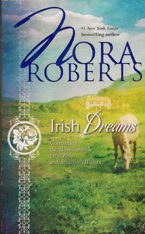 Irish Dreams: Irish Rebel / Sullivan's Woman by Nora Roberts