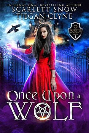 Once Upon A Wolf by Scarlett Snow, Tiegan Clyne
