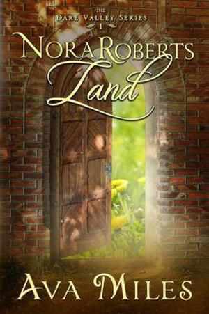 Nora Roberts Land (Dare Valley #1)