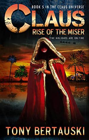 Claus: Rise of the Miser by Tony Bertauski
