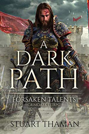 A Dark Path: Grimdark LitRPG (Forsaken Talents #1)