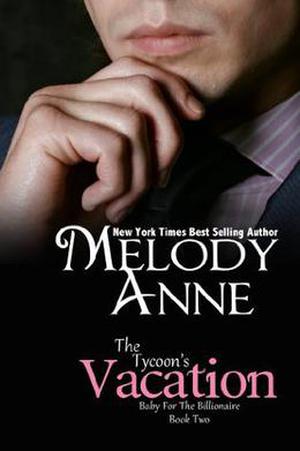 The Tycoon's Vacation by Melody Anne