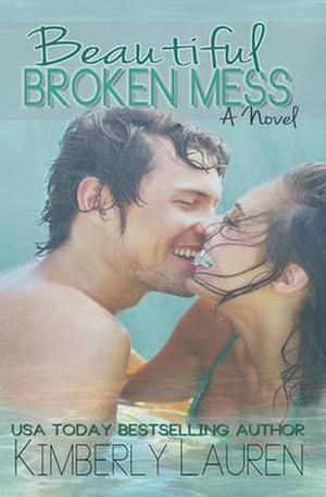 Beautiful Broken Mess by Kimberly Lauren
