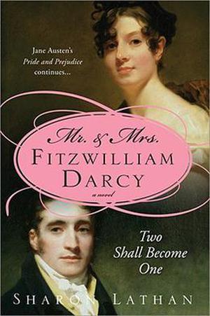 Mr. & Mrs. Fitzwilliam Darcy: Two Shall Become One (The Darcy Saga #1)