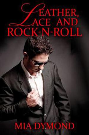 Leather, Lace and Rock-n-Roll by Mia Dymond