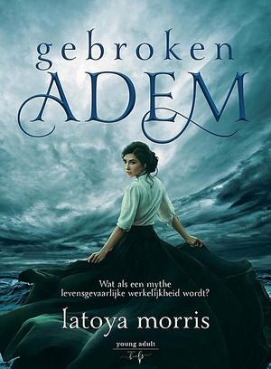 Gebroken adem by Latoya Morris