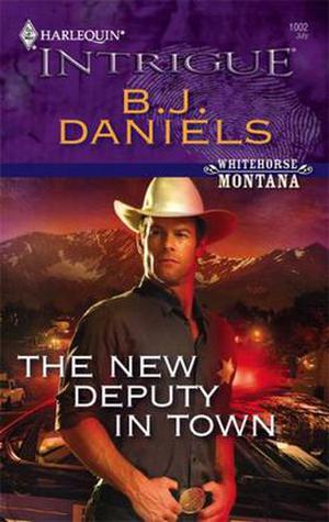 The New Deputy in Town by B.J. Daniels