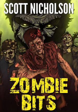 Zombie Bits by Scott Nicholson, Jack Kilborn, Jonathan Maberry