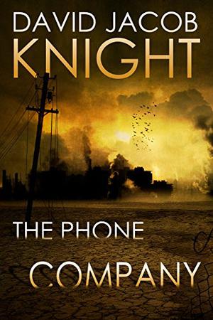 The Phone Company by David Jacob Knight, D.L. Snell