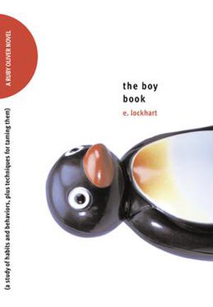 The Boy Book: A Study of Habits and Behaviors, Plus Techniques for Taming Them by E. Lockhart