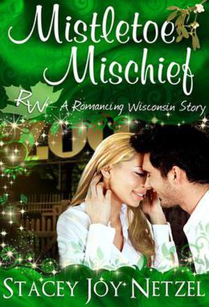 Mistletoe Mischief by Stacey Joy Netzel