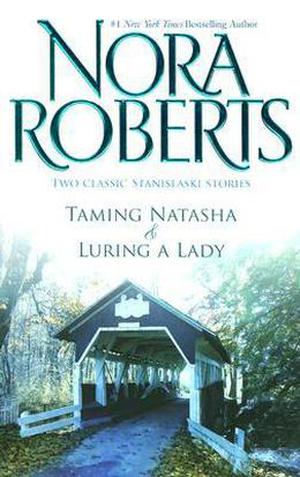 Taming Natasha & Luring A Lady by Nora Roberts