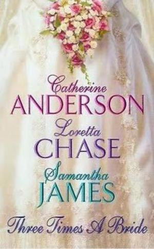 Three Times a Bride by Catherine Anderson, Loretta Chase, Samantha James