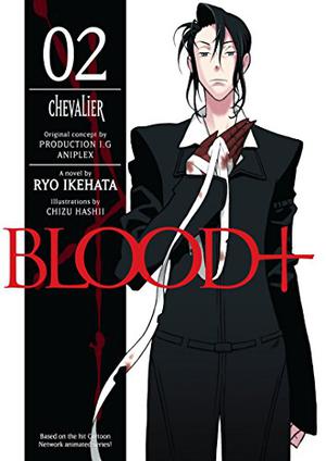 Blood+, Volume 2 - Chevalier by Ryo Ikehata