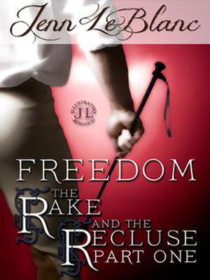 FREEDOM : The Rake And The Recluse : Part One (The Rake and the Recluse #1)