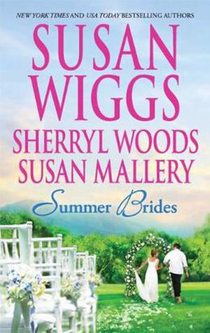Summer Brides by Susan Wiggs, Sherryl Woods, Susan Mallery