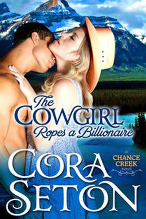 The Cowgirl Ropes a Billionaire (The Cowboys of Chance Creek #4)