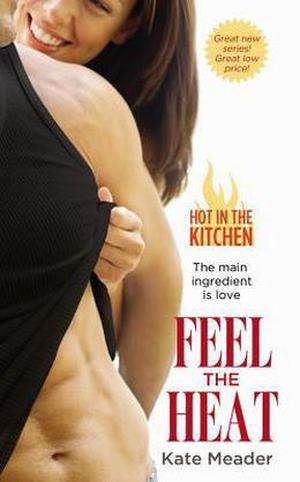 Feel the Heat (Hot in the Kitchen #1)