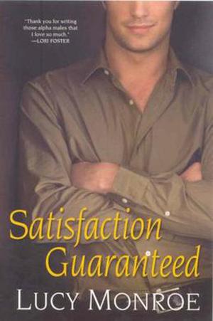 Satisfaction Guaranteed by Lucy Monroe