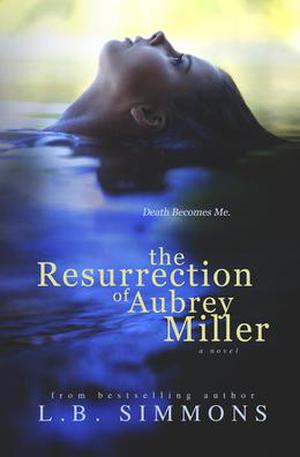The Resurrection of Aubrey Miller by L.B. Simmons