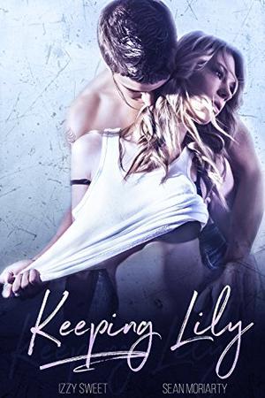 Keeping Lily by Izzy Sweet, Sean Moriarty