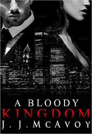 A Bloody Kingdom by J.J. McAvoy