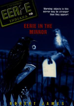 Eerie in the Mirror (Eerie, Indiana #16)