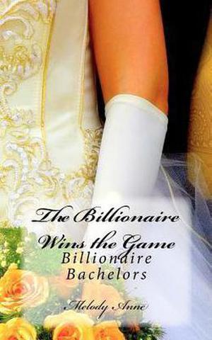 The Billionaire Wins the Game (Billionaire Bachelors #1)
