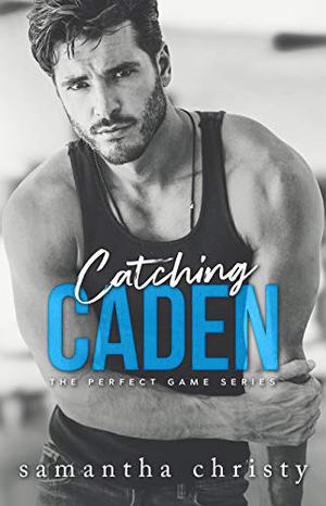 Catching Caden by Samantha Christy
