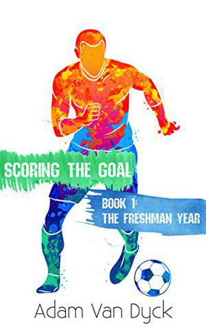 The Freshman Year by Adam Van Dyck