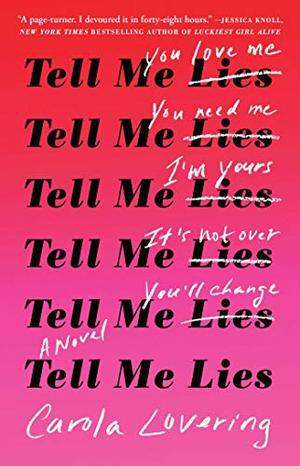 Tell Me Lies: A Novel by Carola Lovering