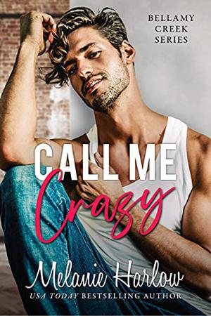 Call Me Crazy (Bellamy Creek #3)