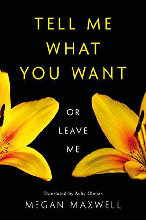 Tell Me What You Want—Or Leave Me (Pídeme lo que quieras #3)