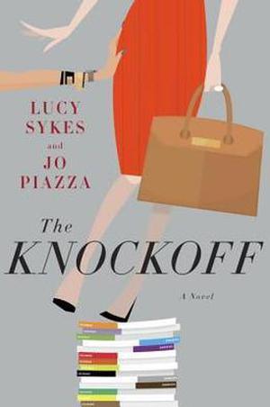 The Knockoff by Lucy Sykes, Jo Piazza