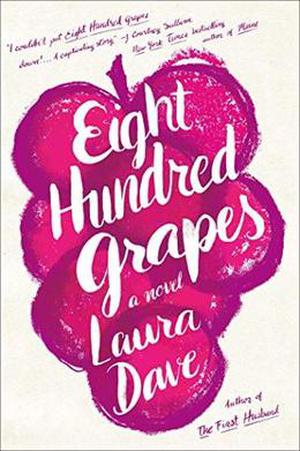 Eight Hundred Grapes by Laura Dave