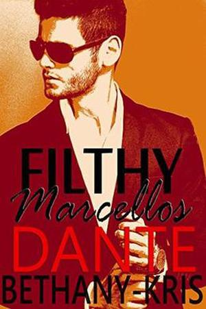 Filthy Marcellos: Dante by Bethany-Kris