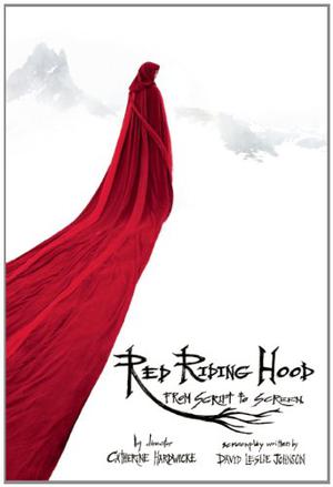 Red Riding Hood: from Script to Screen by Catherine Hardwicke, David Leslie Johnson