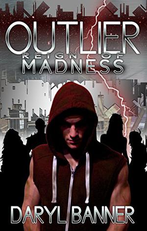Outlier: Reign Of Madness by Daryl Banner