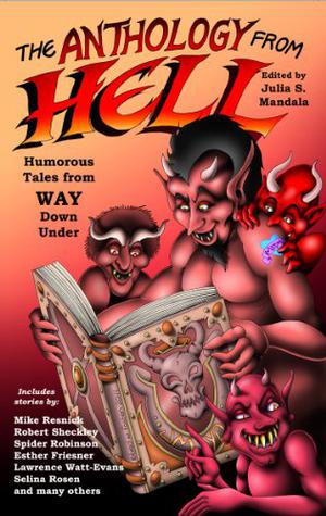 The Anthology From Hell: Humorous Tales from WAY Down Under by Spider Robinson, Glenn R. Sixbury